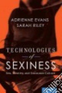 Technologies of Sexiness libro in lingua di Evans adrienne, Riley Sarah