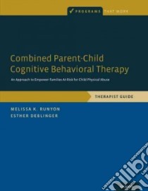 Combined Parent-Child Cognitive Behavioral Therapy libro in lingua di Runyon Melissa K., Deblinger Esther, Barlow David H. Ph.D. (EDT)