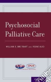 Psychosocial Palliative Care libro in lingua di Breitbart William S. M.D. (EDT), Alici Yesne M.D. (EDT)