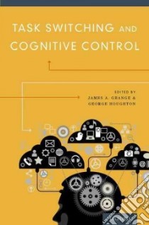 Task Switching and Cognitive Control libro in lingua di Grange James A., Houghton George