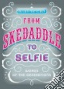 From Skedaddle to Selfie libro in lingua di Metcalf Allan