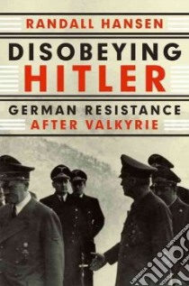 Disobeying Hitler libro in lingua di Hansen Randall