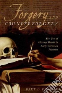 Forgery and Counterforgery libro in lingua di Ehrman Bart D.