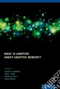 What Is Adaptive About Adaptive Memory? libro in lingua di Schwartz Bennett L. (EDT), Howe Mark L. (EDT), Toglia Michael P. (EDT), Otgaar Henry (EDT), Altarriba Jeanette (CON)