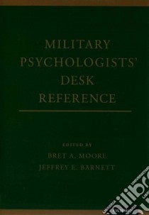 Military Psychologists' Desk Reference libro in lingua di Moore Bret A. (EDT), Barnett Jeffrey E. (EDT)