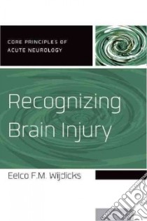 Recognizing Brain Injury libro in lingua di Wijdicks Eelco F. M. M.D. Ph.D.