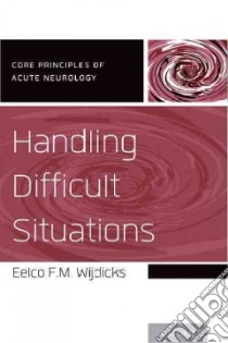 Handling Difficult Situations libro in lingua di Wijdicks Eelco F. M. M.D. Ph.D.