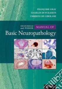 Escourolle & Poirier's Manual of Basic Neuropathology libro in lingua di Gray Francoise M.D. Ph.D. (EDT), Duyckaerts Charles M.D. Ph.D. (EDT), De Girolami Umberto M.D. (EDT)