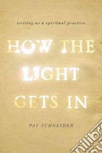 How the Light Gets In libro in lingua di Schneider Pat