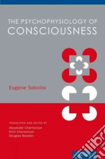 The Psychophysiology of Consciousness libro in lingua di Sokolov Eugene N., Chernorizov Alexander (EDT), Chernorizov Kirill A. (EDT), Bowden Douglas M. (EDT)