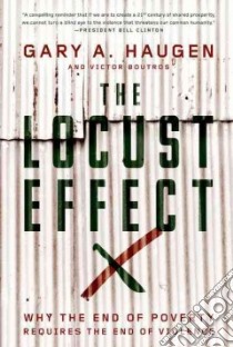 The Locust Effect libro in lingua di Haugen Gary A., Boutros Victor