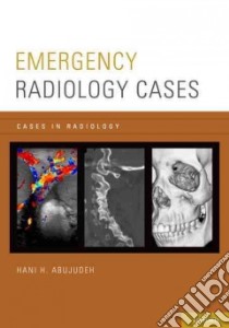 Emergency Radiology Cases libro in lingua di Abujudeh Hani H. M.D.