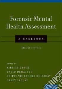 Forensic Mental Health Assessment libro in lingua di Heilbrun Kirk (EDT), Dematteo David (EDT), Holliday Stephanie Brooks (EDT), Laduke Casey (EDT)