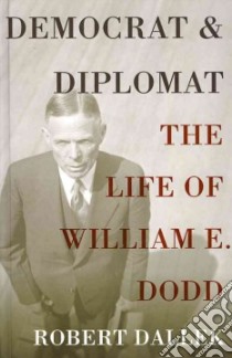 Democrat and Diplomat libro in lingua di Robert Dallek