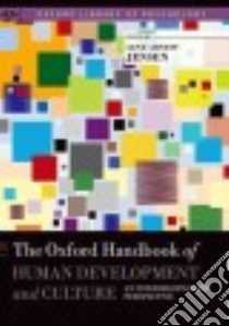 The Oxford Handbook of Human Development and Culture libro in lingua di Jensen Lene Arnett (EDT)