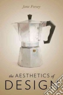 The Aesthetics of Design libro in lingua di Forsey Jane