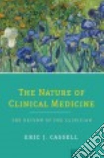 The Nature of Clinical Medicine libro in lingua di Cassell Eric J.