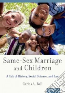 Same-Sex Marriage and Children libro in lingua di Ball Carlos A.