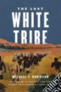 The Lost White Tribe libro in lingua di Robinson Michael F.
