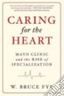 Caring for the Heart libro in lingua di Fye W. Bruce