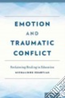 Emotion and Traumatic Conflict libro in lingua di Zembylas Michalinos