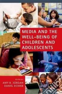 Media and the Well-being of Children and Adolescents libro in lingua di Jordan Amy B. (EDT), Romer Daniel (EDT)