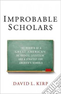 Improbable Scholars libro in lingua di Kirp David L.