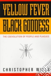Yellow Fever, Black Goddess libro in lingua di Wills Christopher