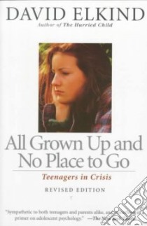 All Grown Up and No Place to Go libro in lingua di Elkind David