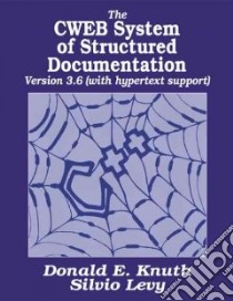 The Cweb System of Structured Documentation/Version 3.0 libro in lingua di Knuth Donald E., Levy Silvio