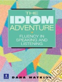 The Idiom Adventure libro in lingua di Watkins Dana