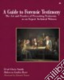 A Guide to Forensic Testimony libro in lingua di Smith Fred Chris, Bace Rebecca Gurley