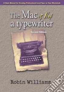 The Mac Is Not a Typewriter libro in lingua di Williams Robin