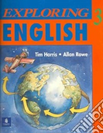 Exploring English libro in lingua di Harris Tim, Rowe Allan