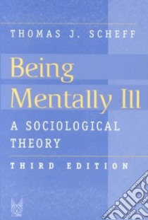Being Mentally Ill libro in lingua di Scheff Thomas J.