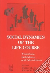 Social Dynamics of the Life Course libro in lingua di Heinz Walter R. (EDT), Marshall Victor W. (EDT)