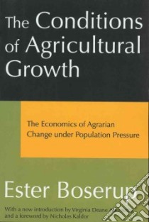 The Conditions of Agricultural Growth libro in lingua di Boserup Ester, Abernethy Virginia (INT), Kaldor Nicholas (FRW)