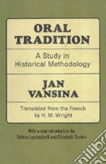 Oral Tradition libro in lingua di Vansina Jan, Leydesdorff Selma (INT), Tonkin Elizabeth (INT), Wright H. M. (TRN)