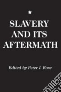 Slavery and Its Aftermath libro in lingua di Rose Peter Isaac (EDT)