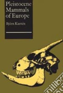 Pleistocene Mammals of Europe libro in lingua di Kurten Bjorn