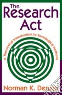 The Research Act libro in lingua di Denzin Norman K.