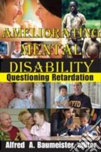 Ameliorating Mental Disability libro in lingua di Baumeister Alfred (EDT)