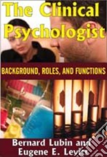The Clinical Psychologist libro in lingua di Lubin Bernard (EDT), Levitt Eugene E. (EDT)