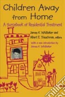 Children Away from Home libro in lingua di Whittaker James K. (EDT), Trieschman Albert E. (EDT)