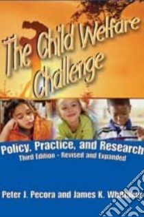 The Child Welfare Challenge libro in lingua di Pecora Peter J., Whittaker James K., Maluccio Anthony N., Barth Richard P., Depanfilis Diane