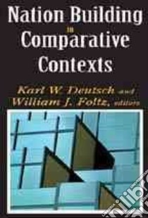 Nation Building in Comparative Contexts libro in lingua di Deutsch Karl W. (EDT), Foltz William J. (EDT)