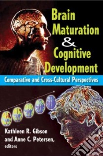 Brain Maturation and Cognitive Development libro in lingua di Petersen Anne (EDT), Gibson Kathleen (EDT)