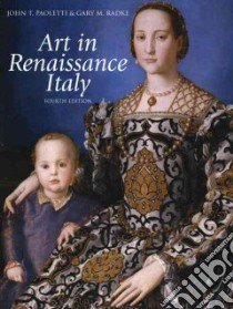 Art in Renaissance Italy libro in lingua di Paoletti John T., Radke Gary M.