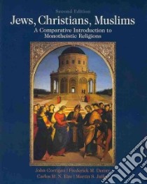 Jews, Christians, Muslims libro in lingua di Corrigan John (EDT), Denny Frederick M., Eire Carlos M. N., Jaffee Martin S.