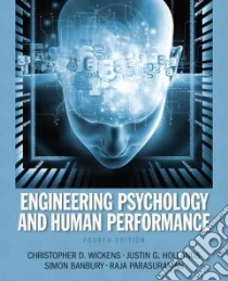 Engineering Psychology and Human Performance libro in lingua di Wickens Christopher D., Hollands Justin G., Banbury Simon, Parasuraman Raja